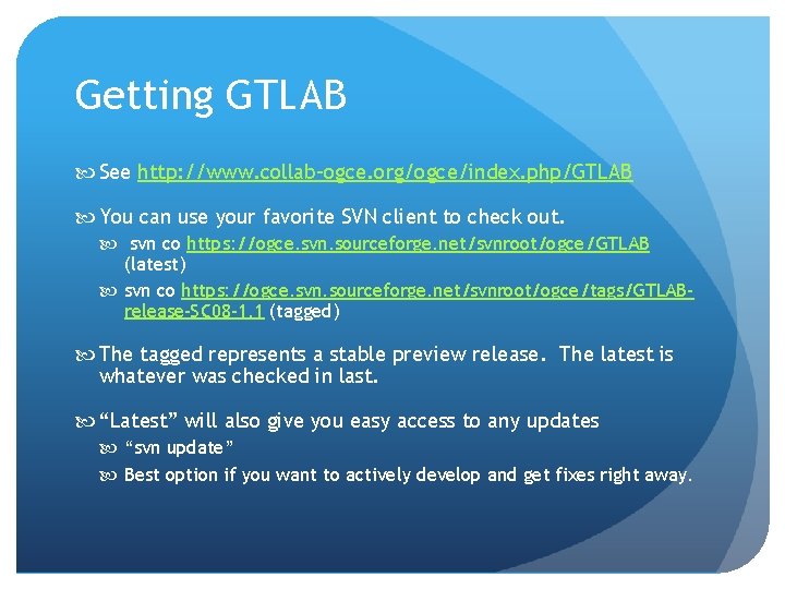 Getting GTLAB See http: //www. collab-ogce. org/ogce/index. php/GTLAB You can use your favorite SVN