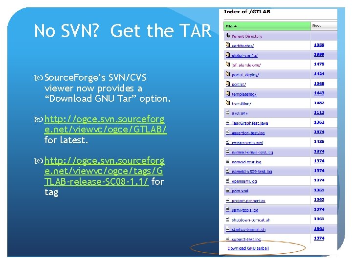 No SVN? Get the TAR Source. Forge’s SVN/CVS viewer now provides a “Download GNU