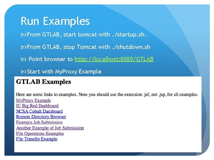 Run Examples From GTLAB, start tomcat with. /startup. sh. From GTLAB, stop Tomcat with.