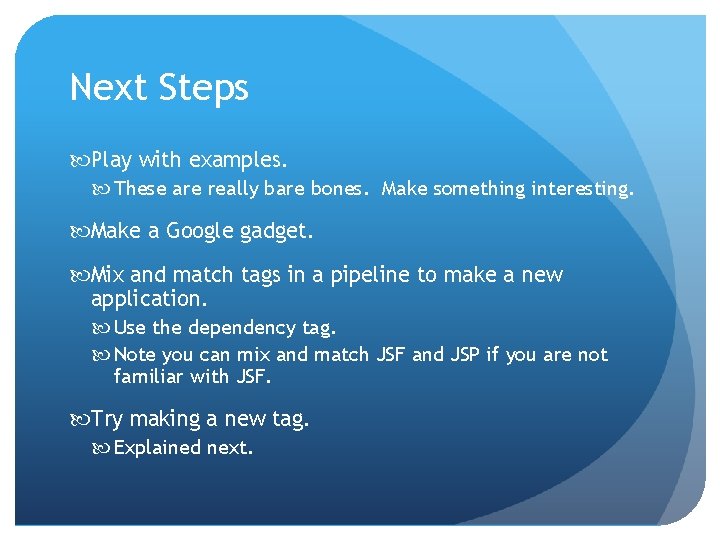 Next Steps Play with examples. These are really bare bones. Make something interesting. Make