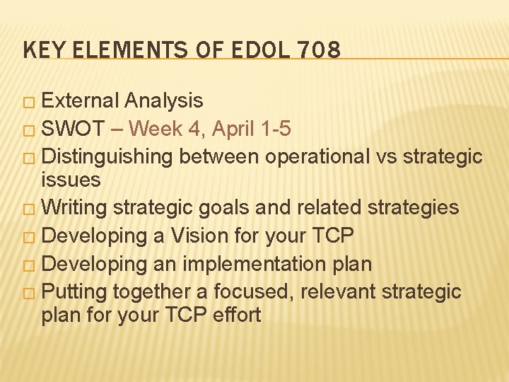 KEY ELEMENTS OF EDOL 708 � External Analysis � SWOT – Week 4, April