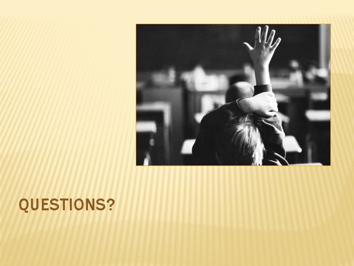 QUESTIONS? 