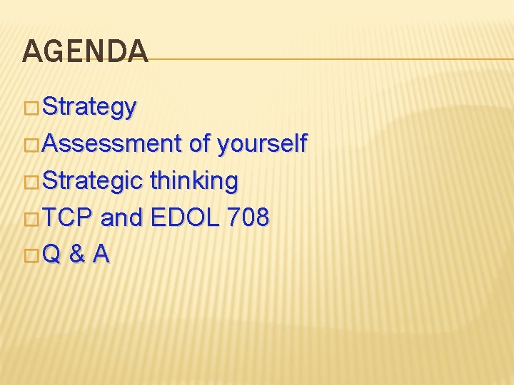 AGENDA � Strategy � Assessment of yourself � Strategic thinking � TCP and EDOL