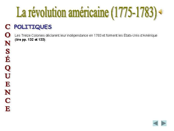 Les Treize Colonies déclarent leur indépendance en 1783 et forment les États-Unis d’Amérique (lire