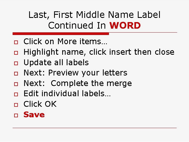 Last, First Middle Name Label Continued In WORD o o o o Click on