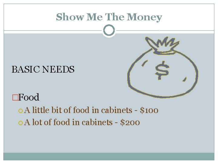 Show Me The Money BASIC NEEDS �Food A little bit of food in cabinets