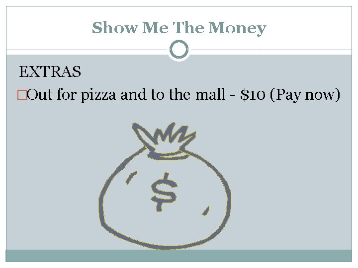 Show Me The Money EXTRAS �Out for pizza and to the mall - $10