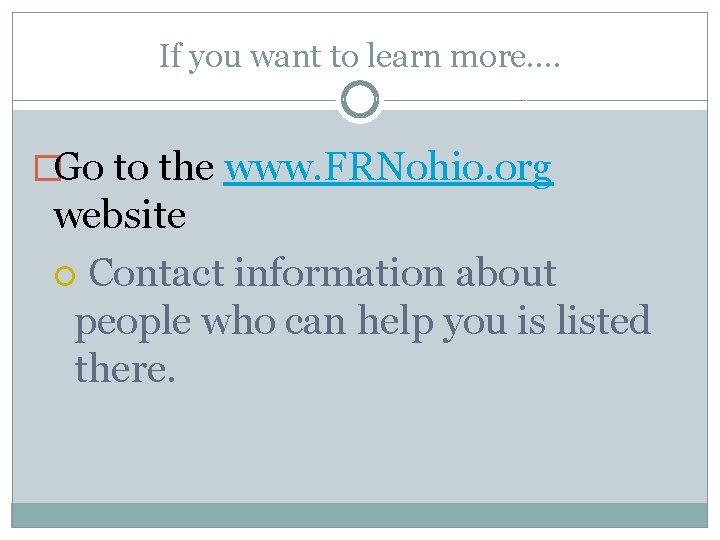 If you want to learn more…. �Go to the www. FRNohio. org website Contact