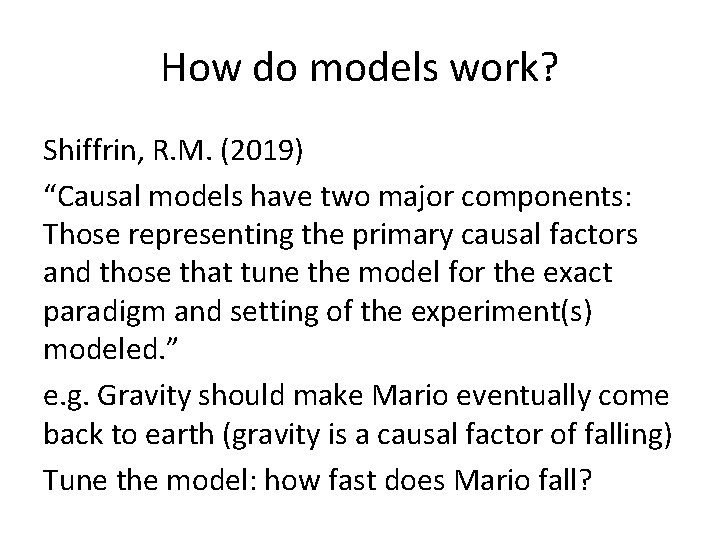 How do models work? Shiffrin, R. M. (2019) “Causal models have two major components: