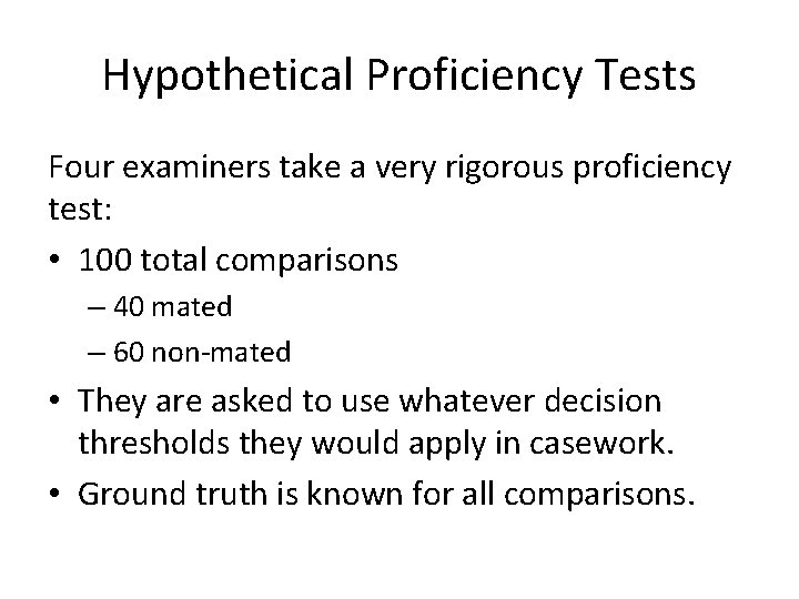 Hypothetical Proficiency Tests Four examiners take a very rigorous proficiency test: • 100 total
