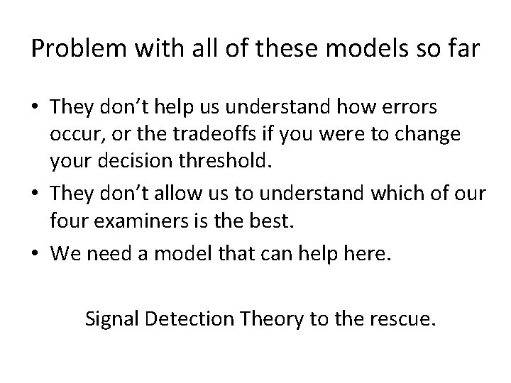 Problem with all of these models so far • They don’t help us understand