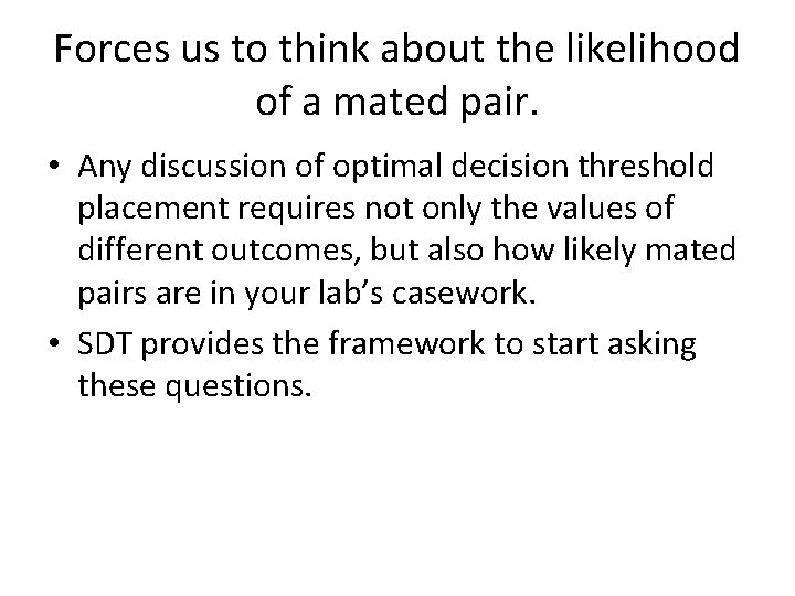Forces us to think about the likelihood of a mated pair. • Any discussion