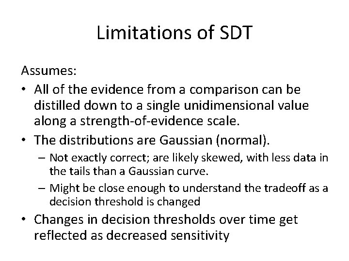 Limitations of SDT Assumes: • All of the evidence from a comparison can be