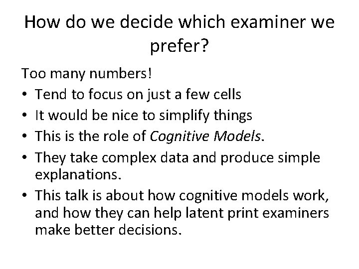 How do we decide which examiner we prefer? Too many numbers! • Tend to
