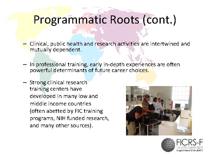 Programmatic Roots (cont. ) – Clinical, public health and research activities are intertwined and