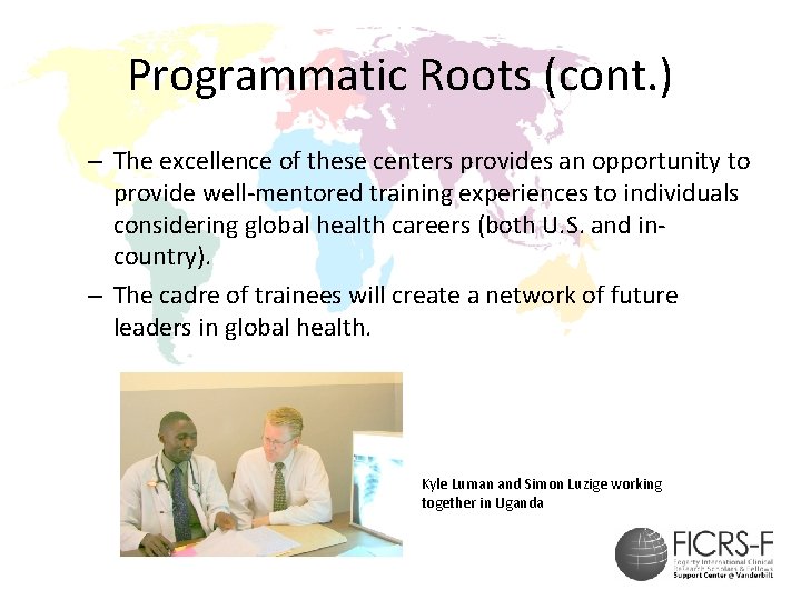 Programmatic Roots (cont. ) – The excellence of these centers provides an opportunity to