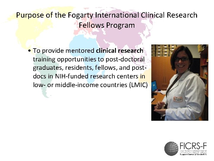 Purpose of the Fogarty International Clinical Research Fellows Program • To provide mentored clinical