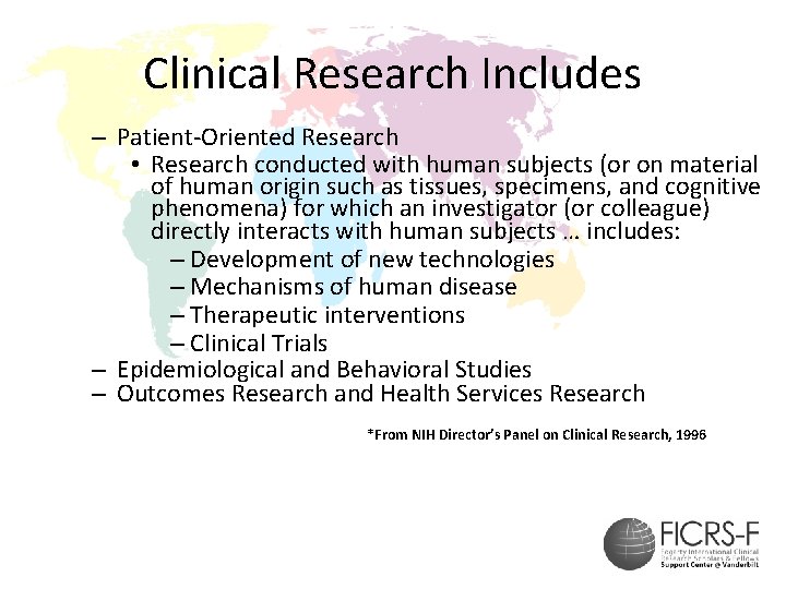 Clinical Research Includes – Patient-Oriented Research • Research conducted with human subjects (or on