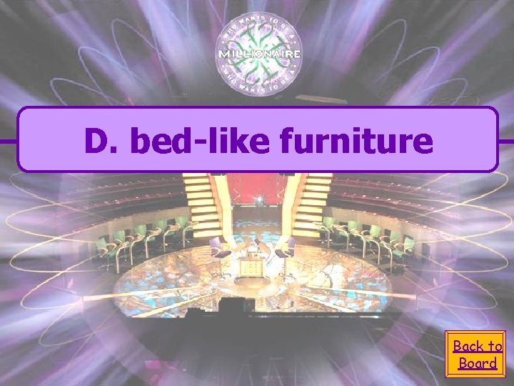 D. bed-like furniture Back to Board 