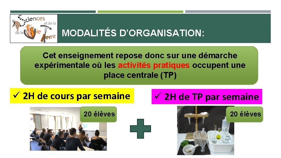 MODALITÉS D’ORGANISATION: Cet enseignement repose donc sur une démarche expérimentale où les activités pratiques