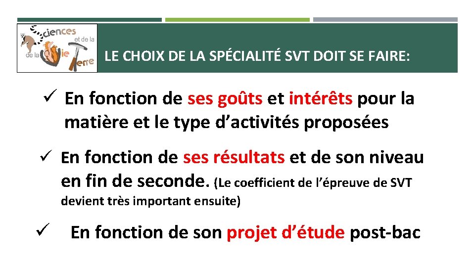 LE CHOIX DE LA SPÉCIALITÉ SVT DOIT SE FAIRE: En fonction de ses goûts