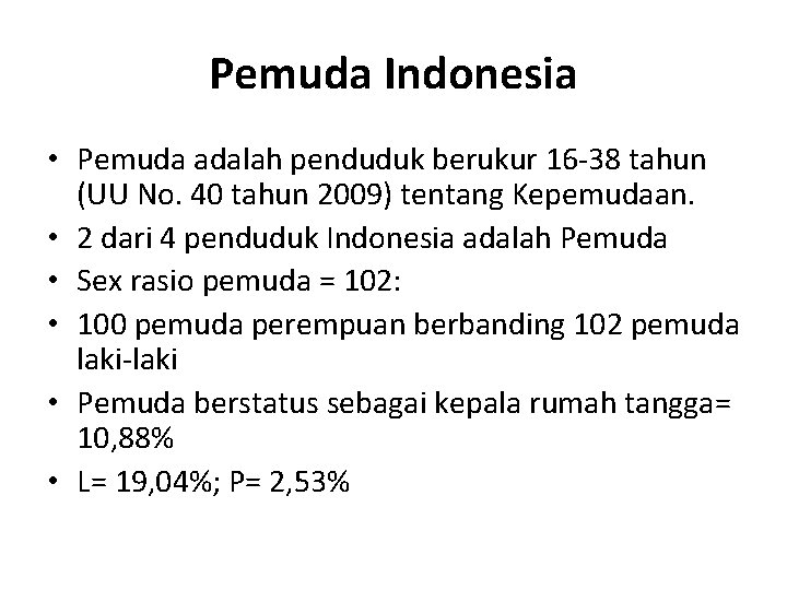 Pemuda Indonesia • Pemuda adalah penduduk berukur 16 -38 tahun (UU No. 40 tahun