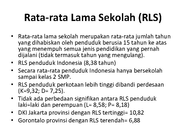 Rata-rata Lama Sekolah (RLS) • Rata-rata lama sekolah merupakan rata-rata jumlah tahun yang dihabiskan