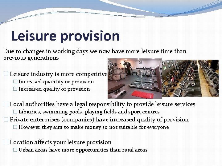 Leisure provision Due to changes in working days we now have more leisure time
