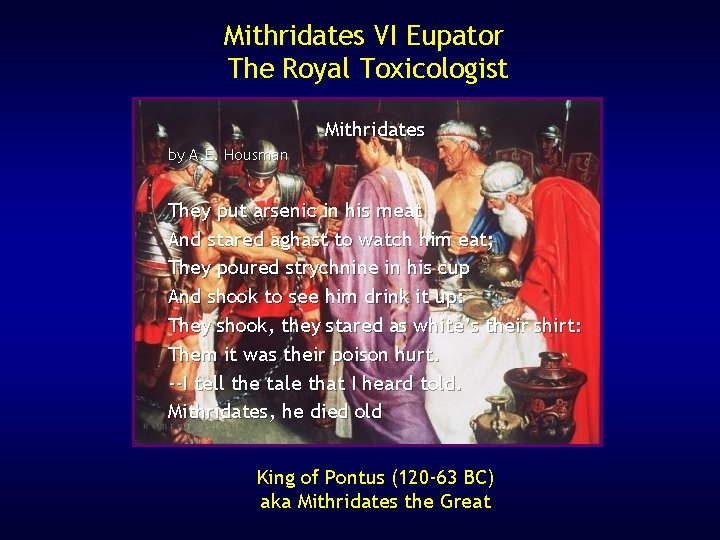 Mithridates VI Eupator The Royal Toxicologist Mithridates by A. E. Housman They put arsenic