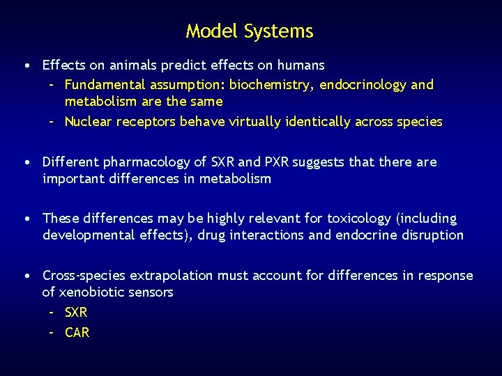 Model Systems • Effects on animals predict effects on humans – Fundamental assumption: biochemistry,