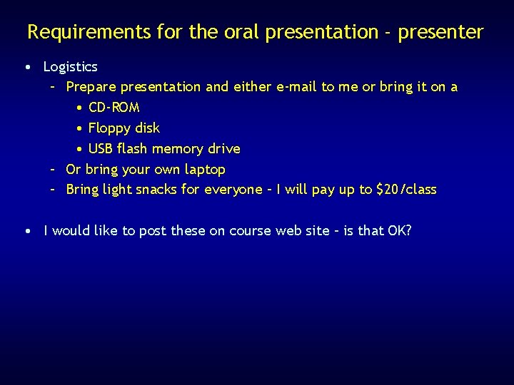 Requirements for the oral presentation - presenter • Logistics – Prepare presentation and either