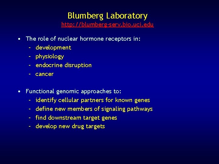 Blumberg Laboratory http: //blumberg-serv. bio. uci. edu • The role of nuclear hormone receptors