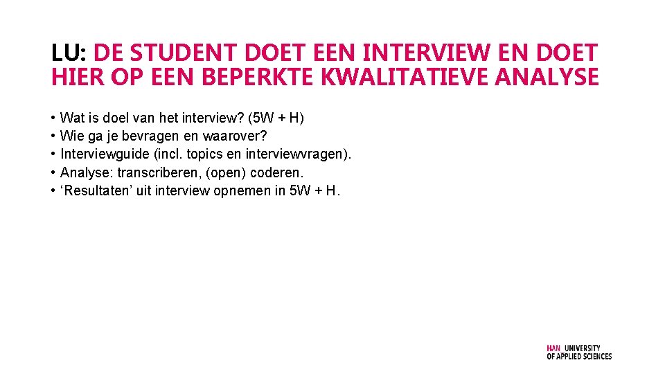 LU: DE STUDENT DOET EEN INTERVIEW EN DOET HIER OP EEN BEPERKTE KWALITATIEVE ANALYSE