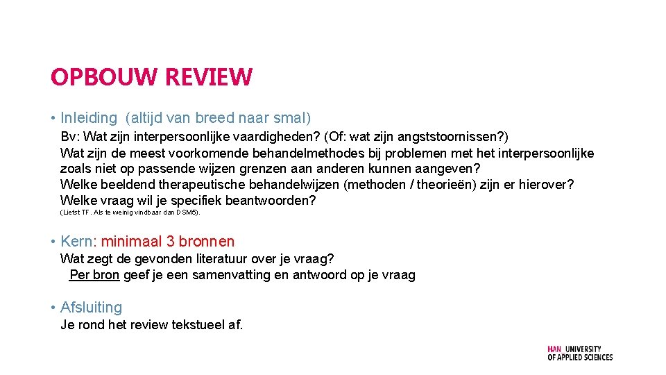 OPBOUW REVIEW • Inleiding (altijd van breed naar smal) Bv: Wat zijn interpersoonlijke vaardigheden?