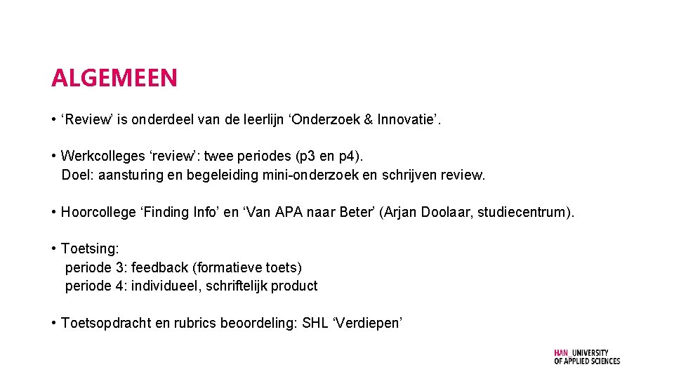 ALGEMEEN • ‘Review’ is onderdeel van de leerlijn ‘Onderzoek & Innovatie’. • Werkcolleges ‘review’: