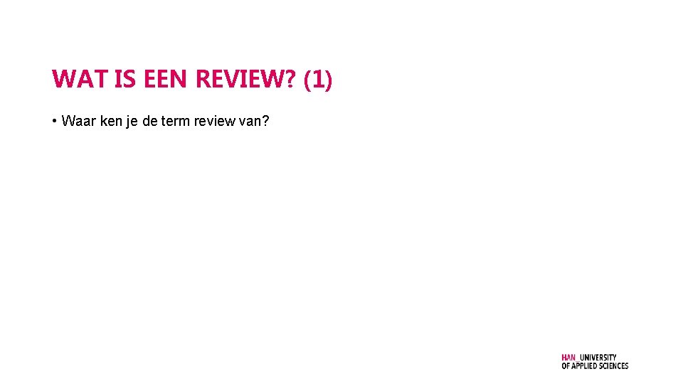 WAT IS EEN REVIEW? (1) • Waar ken je de term review van? 