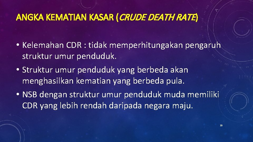 ANGKA KEMATIAN KASAR (CRUDE DEATH RATE) • Kelemahan CDR : tidak memperhitungakan pengaruh struktur