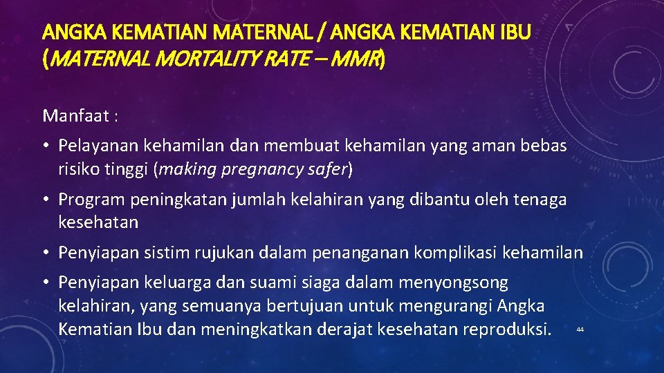 ANGKA KEMATIAN MATERNAL / ANGKA KEMATIAN IBU (MATERNAL MORTALITY RATE – MMR) Manfaat :