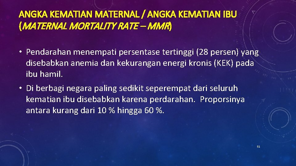 ANGKA KEMATIAN MATERNAL / ANGKA KEMATIAN IBU (MATERNAL MORTALITY RATE – MMR) • Pendarahan