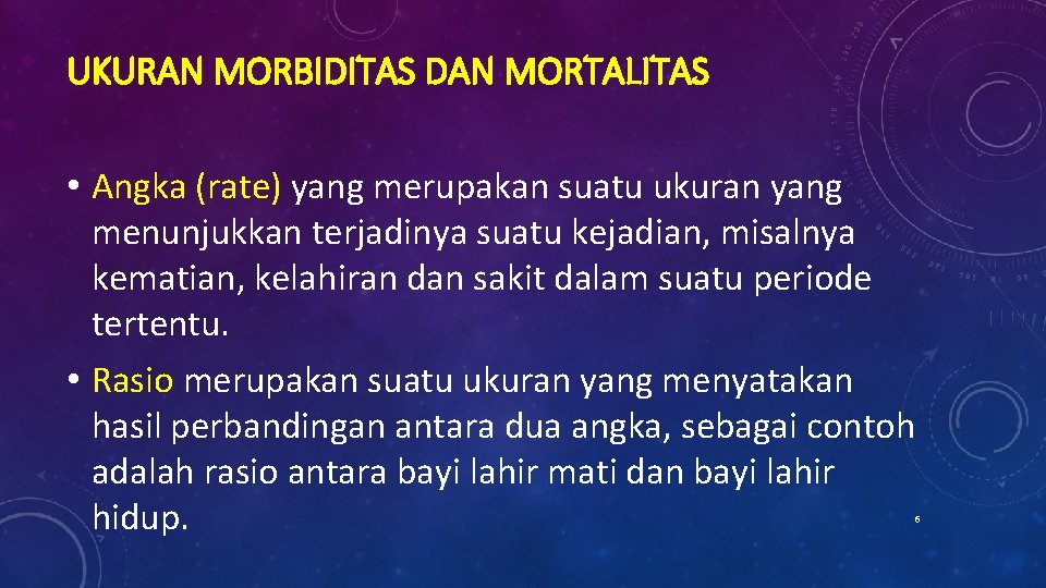 UKURAN MORBIDITAS DAN MORTALITAS • Angka (rate) yang merupakan suatu ukuran yang menunjukkan terjadinya