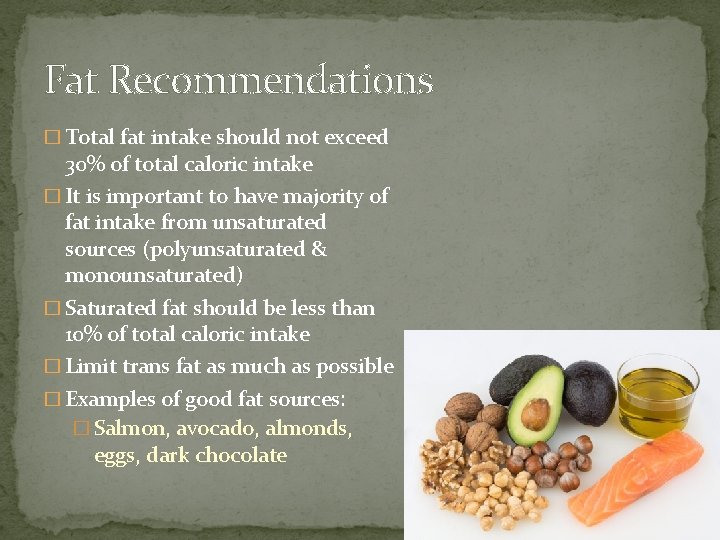 Fat Recommendations � Total fat intake should not exceed 30% of total caloric intake
