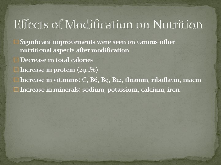 Effects of Modification on Nutrition � Significant improvements were seen on various other nutritional
