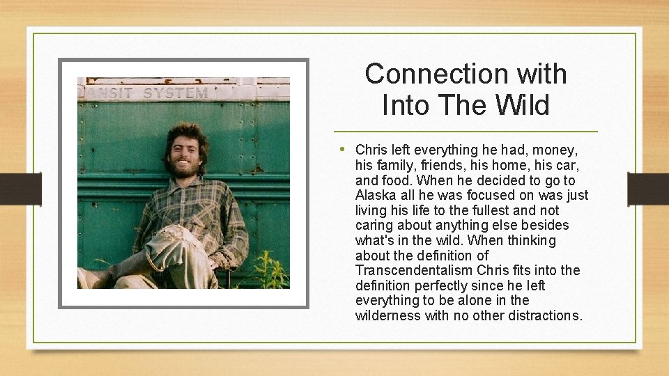 Connection with Into The Wild • Chris left everything he had, money, his family,