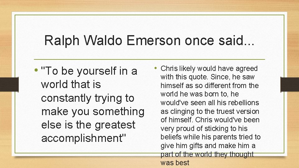 Ralph Waldo Emerson once said. . . • "To be yourself in a world