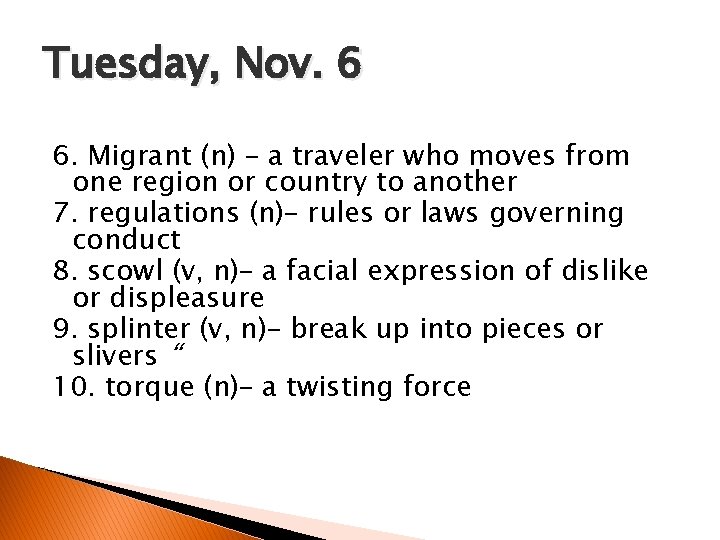 Tuesday, Nov. 6 6. Migrant (n) – a traveler who moves from one region