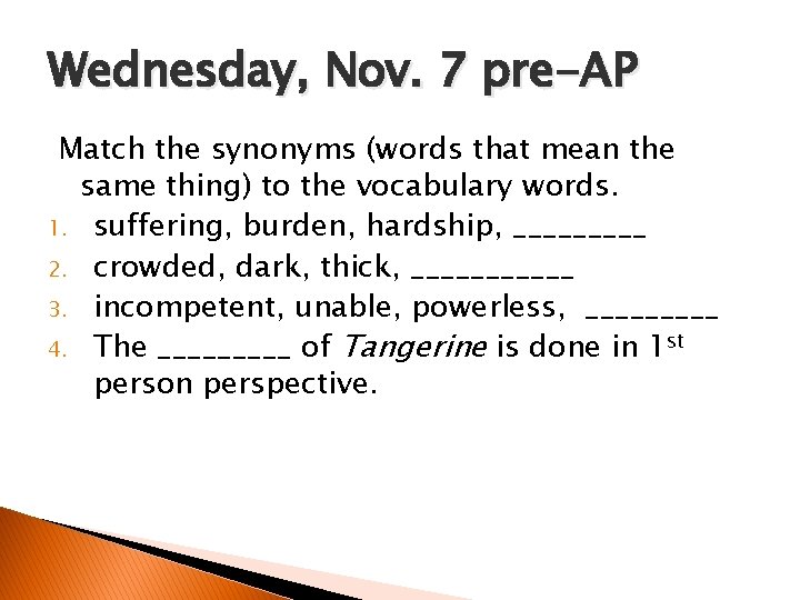 Wednesday, Nov. 7 pre-AP Match the synonyms (words that mean the same thing) to