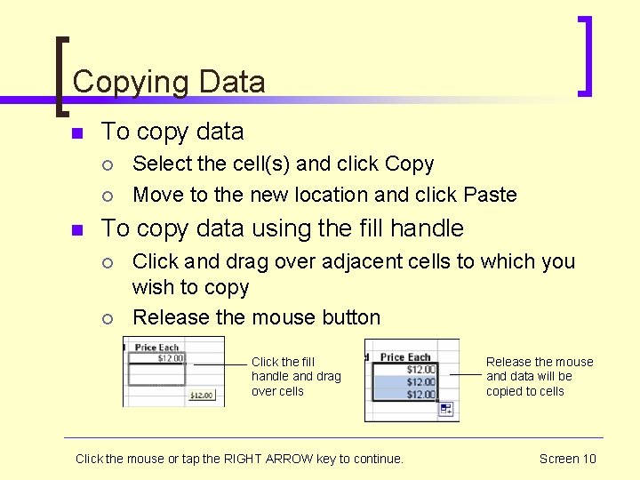 Copying Data n To copy data ¡ ¡ n Select the cell(s) and click