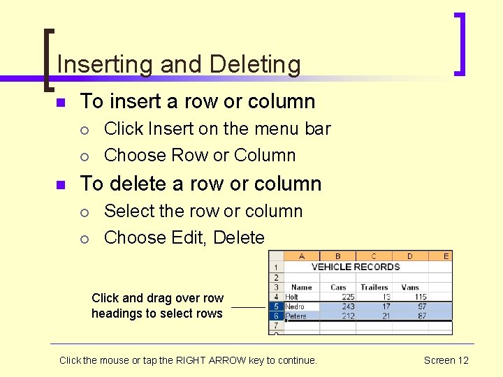 Inserting and Deleting n To insert a row or column ¡ ¡ n Click