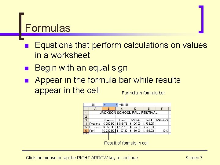 Formulas n n n Equations that perform calculations on values in a worksheet Begin