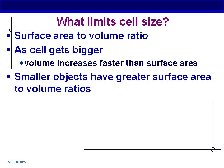 What limits cell size? § Surface area to volume ratio § As cell gets